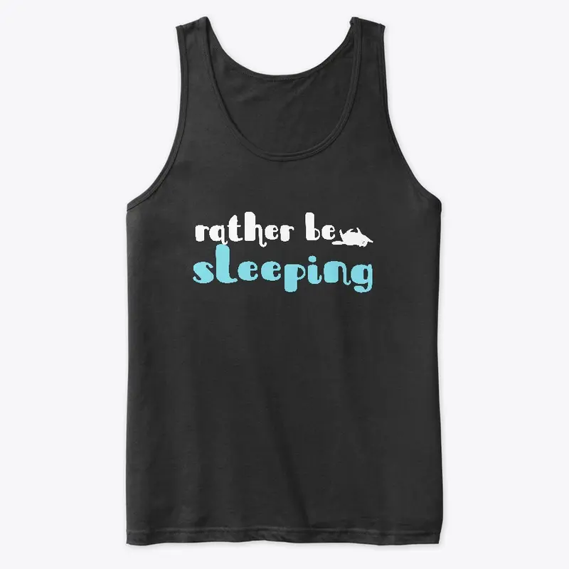 Rather Be Sleeping!